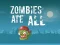 Oyunu Zombies Ate All çevrimiçi