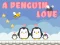 Oyunu A Penguin Love çevrimiçi