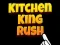 Oyunu Kitchen King Rush çevrimiçi