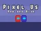 Oyunu Pixel Us Red and Blue çevrimiçi