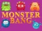 Oyunu Monster bang çevrimiçi