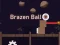 Oyunu Brazen Ball çevrimiçi