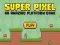 Oyunu Super Pixel çevrimiçi