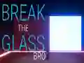 Oyunu Break the Glass Bro çevrimiçi