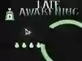 Oyunu Late Awakening çevrimiçi
