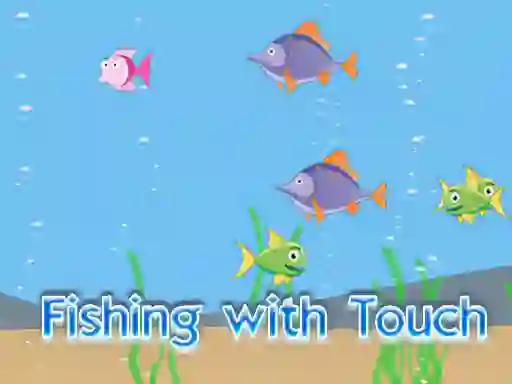 Oyunu Fishing With Touch çevrimiçi