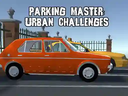 Oyunu Parking Master Urban Challenges çevrimiçi