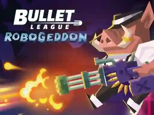 Oyunu Bullet League Robogeddon çevrimiçi