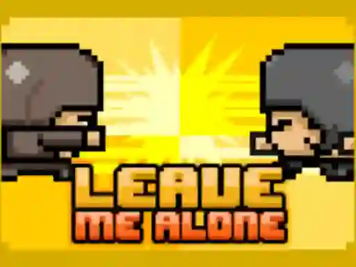 Oyunu Leave Me Alone çevrimiçi