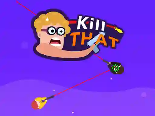 Oyunu Kill that çevrimiçi