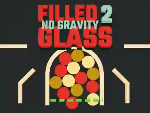Oyunu Filled Glass 2 No Gravity çevrimiçi