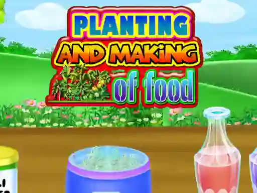 Oyunu Planting and Making Of Food çevrimiçi