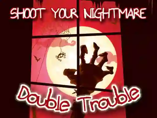 Oyunu Shoot Your Nightmare Double Trouble çevrimiçi