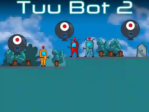 Oyunu Tuu Bot 2 çevrimiçi