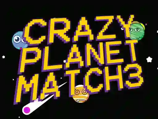 Oyunu Crazy Planet Match 3 çevrimiçi