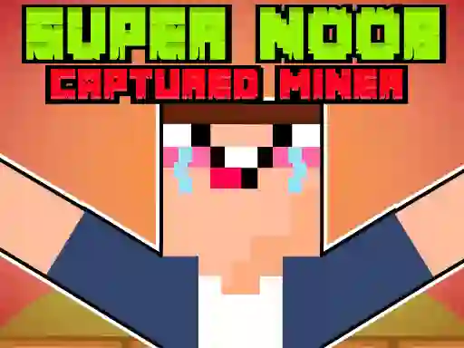 Oyunu Super Noob Captured Miner çevrimiçi