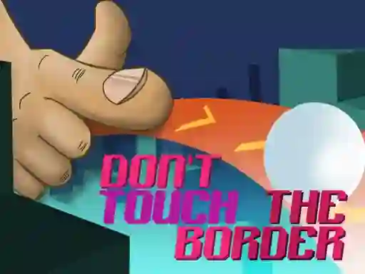 Oyunu Do Not Touch The Border çevrimiçi