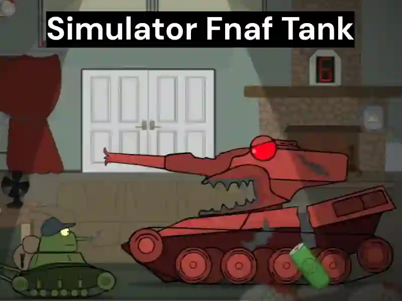 Oyunu Simulator Fnaf Tank çevrimiçi