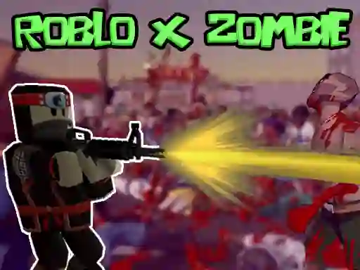 Oyunu Roblo X Zombie çevrimiçi