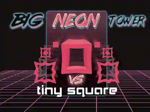 Oyunu Big Neon Tower vs Tiny Square çevrimiçi
