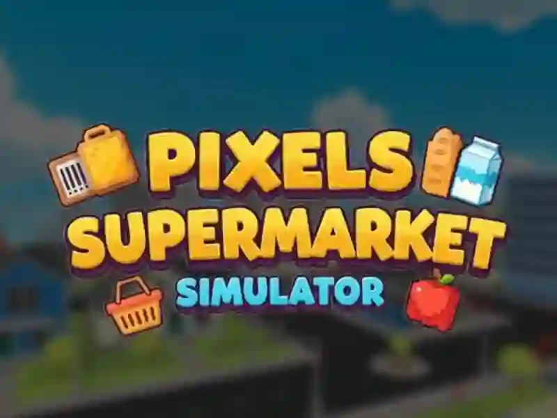 Oyunu Pixels Supermarket Simulator çevrimiçi