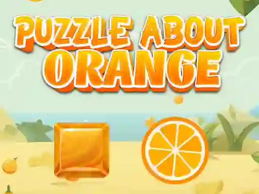 Oyunu Puzzle About Orange çevrimiçi