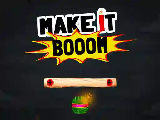 Oyunu Make It Boom! çevrimiçi