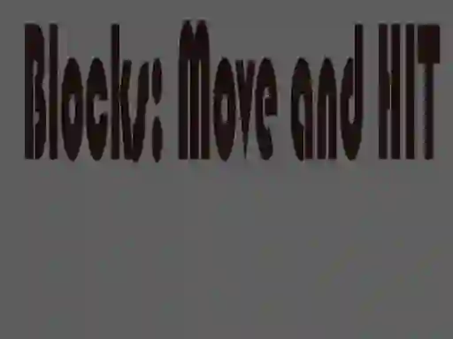 Oyunu Blocks: Move and HIT çevrimiçi