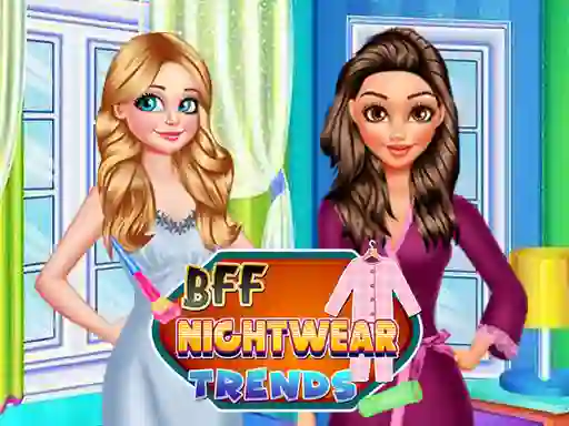 Oyunu BFF Nightwear Trends çevrimiçi
