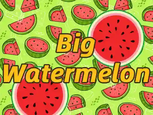 Oyunu BigWatermelon çevrimiçi