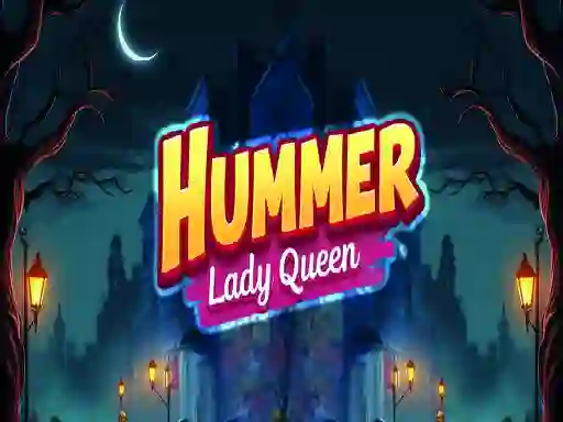 Oyunu Hummer Lady Queen çevrimiçi