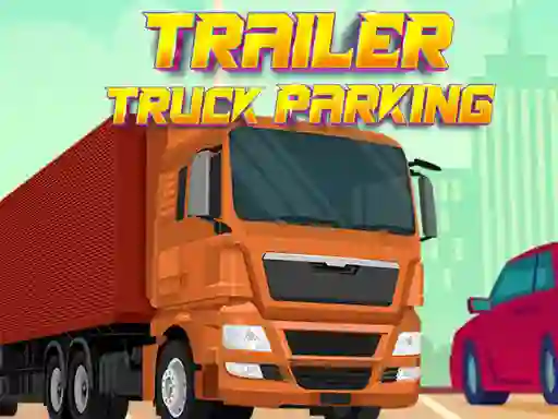 Oyunu Trailer Truck Parking çevrimiçi