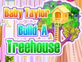 Oyunu Bebek Taylor Ağaç Ev İnşa Et  çevrimiçi