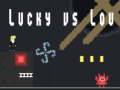 Oyunu Lucky vs Lou çevrimiçi
