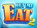 Oyunu Let Me Eat 2: Besleme Çılgınlığı  çevrimiçi