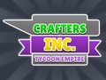 Oyunu Crafters Inc: Tycoon İmparatorluğu  çevrimiçi