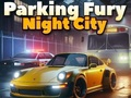 Oyunu Parking Fury 3D: Gece Şehri  çevrimiçi
